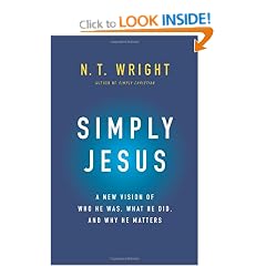 Simply Jesus: A New Vision of Who He Was, What He Did, and Why He Matters