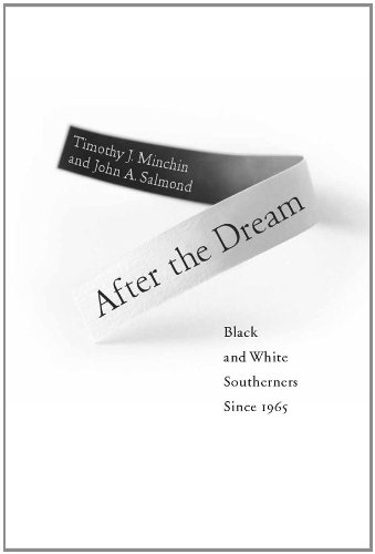 After the Dream: Black and White Southerners since 1965 (Civil Rights and the Struggle for Black Equality in the Twentieth Century)