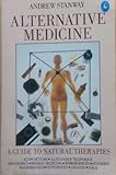 Alternative medicine : a guide to natural therapies