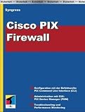 Cisco PIX Firewall.: Einrichtung und Betrieb einer sicheren Firewall