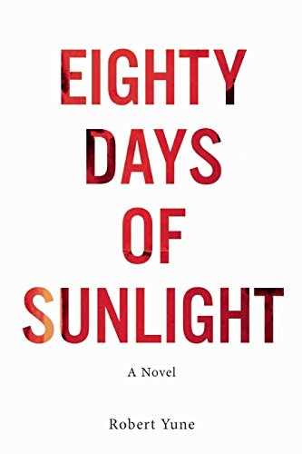 Eighty Days of Sunlight, by Robert Yune Eighty Days of Sunlight, by Robert Yune