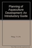 Planning of aquaculture development : an introductory guide