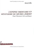 "lépopée ordinaire et singulière de Michel Jobert ; pour lhonneur de la politique"