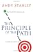 The Principle of the Path: How to Get from Where You Are to Where You Want to Be