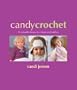 Candy Crochet: 50 Adorable Designs for Infants and Toddlers