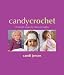 Candy Crochet: 50 Adorable Designs for Infants and Toddlers
