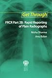 Get through FRCR part 2B : rapid reporting of plain radiographs