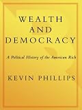 Wealth and Democracy: How Great Fortunes and Government Created America's Aristocracy