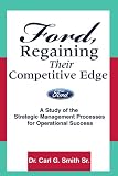 Ford, Regaining Their Competitive Edge: A Study of the Strategic Management Processes for Operational Success