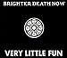 Brighter Death Now, Very Little Fun, 発売中