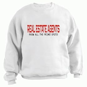 REAL ESTATE AGENTS KNOW ALL THE PRIME SPOTS! Adult Sweatshirt (Crewneck) Various Colors