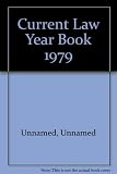 Current law year book. 1979 : being a comprehensive statement of the law of 1979