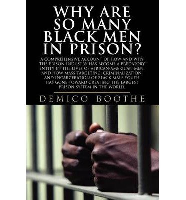 [(Why Are So Many Black Men in Prison?)] [Author: Demico Boothe] published on (February, 2007)