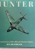 Hunter : a personal view of the ultimate Hawker fighter