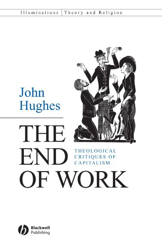 The End of Work: Theological Critiques of Capitalism