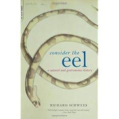 Consider the Eel: A Natural and Gastronomic History
