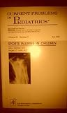 Current Problems in Pediatrics: Sports Injuries in Children. Volume XII Number 9, July 1982 (Current Problems in Pediatrics, Volume XII)