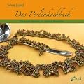 Das Perlenkochbuch: Die besten Rezepte f�r vielerlei Glasperlen