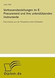 Vertrauensbeziehungen im E-Procurement und ihre unterstützenden Instrumente: Eine Analyse aus der Perspektive eines Einkäufers (German Edition)