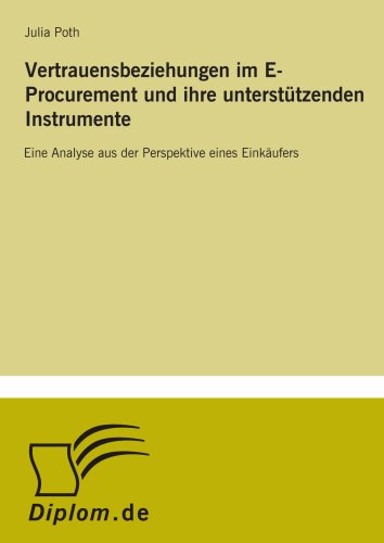 Vertrauensbeziehungen im E-Procurement und ihre unterstützenden Instrumente: Eine Analyse aus der Perspektive eines Einkäufers
