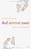 Auf einmal zwei: Leben mit Zwillingen - Angela Grigelat