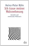 Ich traue meiner Wahrnehmung. Sexueller und emotionaler Mi&szlig;brauch - Heinz-Peter R&ouml;hr