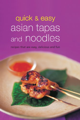 Quick & Easy Asian Tapas and Noodles: Recipes that are Easy, Delicious and Fun (Learn to Cook Series)