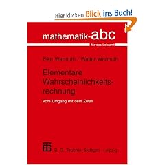 Elementare Wahrscheinlichkeitsrechnung: Vom Umgang mit dem Zufall (Mathematik-ABC f�r das Lehramt)