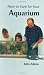 How to Care for Your Aquarium (Your first...series)