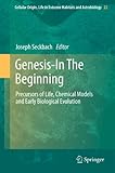 Genesis - in the beginning : precursors of life, chemical models and early biological evolution