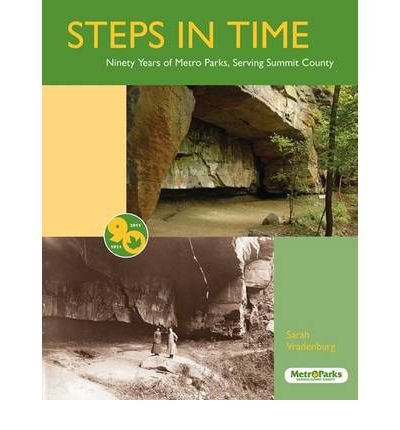[(Steps in Time: Ninety Years of Metro Parks, Serving Summit County )] [Author: Sarah Vradenburg] [Jan-2012]
