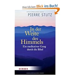 In der Weite des Himmels: Ein meditativer Gang durch die Bibel