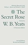 The secret rose : stories by W. B. Yeats : a variorum edition