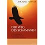 Der Weg des Schamanen: Das praktische Grundlagenbuch zum Schamanismus