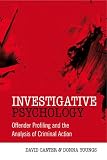 Investigative Psychology: Offender Profiling and the Analysis of Criminal Action