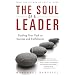 The Soul of a Leader: Finding Your Path to Success and Fulfillment