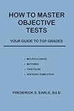 How to Master Objective Tests: Your Guide to Top Grades