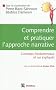 Comprendre et pratiquer l'approche narrative : Concepts fondamentaux et cas expliqu�s