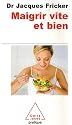 Maigrir vite et bien