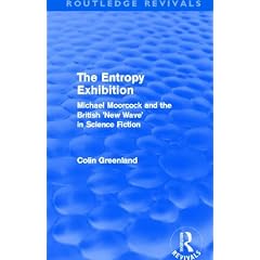 Entropy Exhibition: Michael Moorcock and the British 'new Wave' in Science Fiction