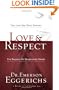 Love & Respect: The Love She Most Desires; The Respect He Desperately Needs