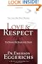 Love &amp; Respect: The Love She Most Desires; The Respect He Desperately Needs