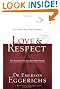 Love &amp; Respect: The Love She Most Desires; The Respect He Desperately Needs