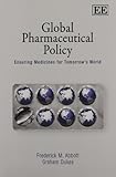 Global pharmaceutical policy : ensuring medicines for tomorrow's world