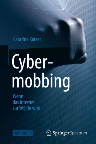 Cybermobbing - Wenn das Internet zur W@ffe wird (German Edition)