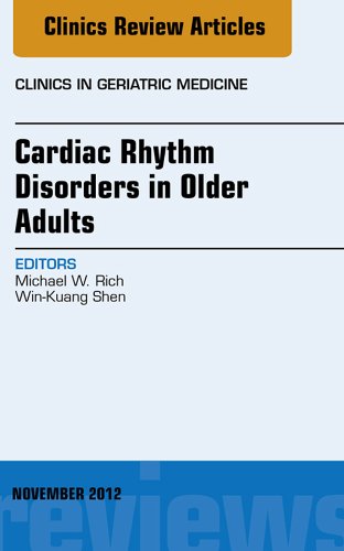 Cardiac Rhythm Disorders in Older Adults, An Issue of Clinics in Geriatric Medicine (The Clinics: Internal Medicine)
