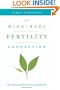 The Mind-Body Fertility Connection: The True Pathway to Conception