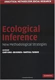 Ecological Inference: New Methodological Strategies (Analytical Methods for Social Research)