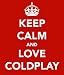 Keep Calm And Love Coldplay 5cm x 3.5cm Keyring