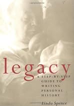 Legacy: A Step-By-Step Guide To Writing Personal History